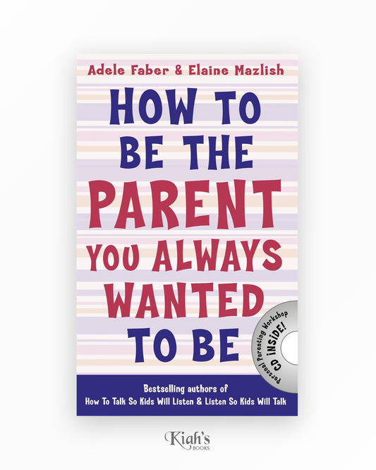 How to Be the Parent You Always Wanted to Be
