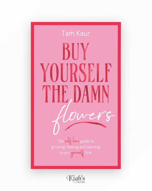 Buy Yourself the Damn Flowers